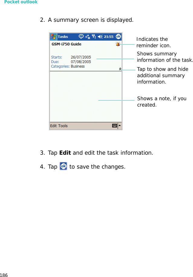 Pocket outlook1862. A summary screen is displayed. 3. Tap Edit and edit the task information.4. Tap to save the changes.Shows summary information of the task.Tap to show and hide additional summary information.Shows a note, if you created.Indicates the reminder icon.