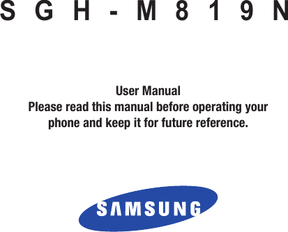 User ManualPlease read this manual before operating yourphone and keep it for future reference.    SGH-M819N
