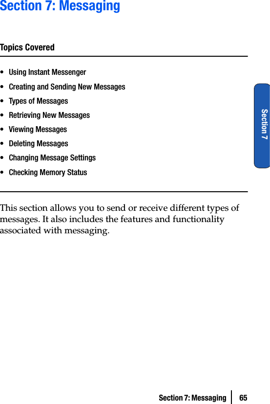Section 7: Messaging  65Section 7Section 7: MessagingTopics Covered• Using Instant Messenger• Creating and Sending New Messages• Types of Messages• Retrieving New Messages• Viewing Messages• Deleting Messages• Changing Message Settings• Checking Memory StatusThis section allows you to send or receive different types of messages. It also includes the features and functionality associated with messaging.