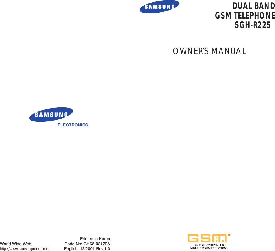 Printed in KoreaCode No: GH68-02179AEnglish. 12/2001 Rev.1.0ELECTRONICSWorld Wide Webhttp://www.samsungmobile.comDUAL BANDGSM TELEPHONE SGH-R225OWNER’S MANUALGLOBAL SYSTEMS FORMOBILE COMMUNICATIONS