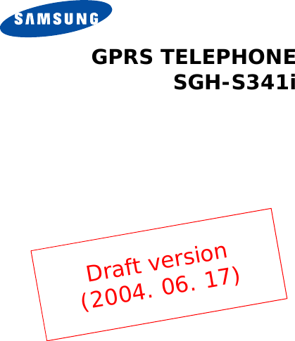 GPRS TELEPHONESGH-S341iDraft version(2004. 06. 17)