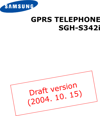 GPRS TELEPHONESGH-S342iDraft version(2004. 10. 15)