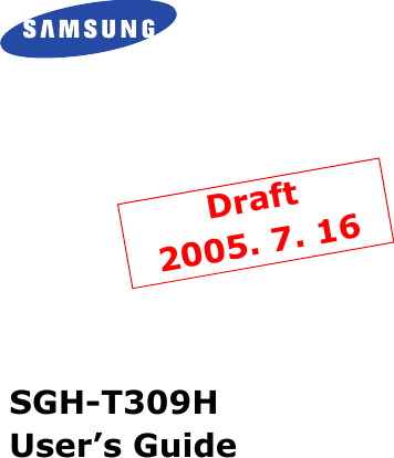 SGH-T309HUser’s GuideDraft2005. 7. 16