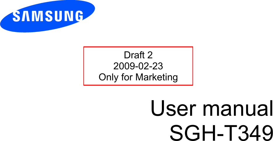          User manual SGH-T349                 Draft 2 2009-02-23 Only for Marketing 