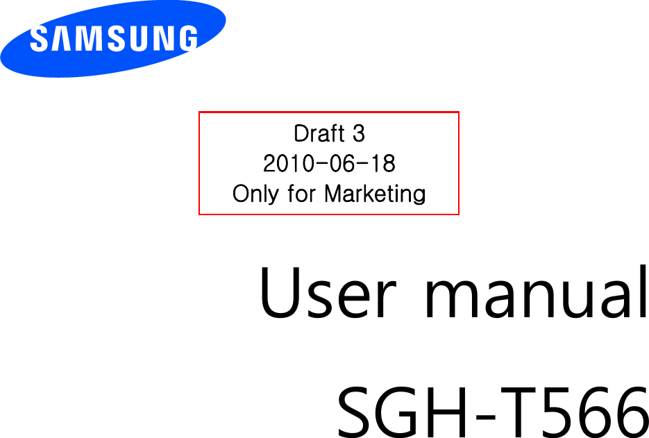          User manual SGH-T566                  Draft 3 2010-06-18 Only for Marketing 