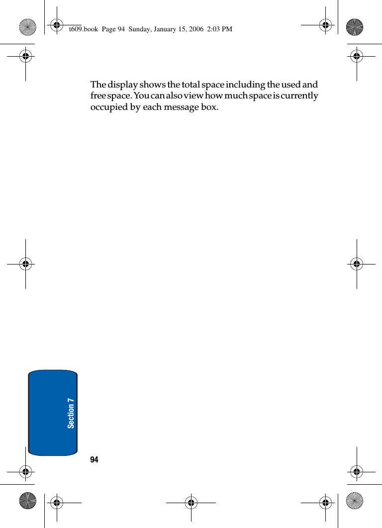 94Section 7The display shows the total space including the used and free space. You can also view how much space is currently occupied by each message box.t609.book  Page 94  Sunday, January 15, 2006  2:03 PM