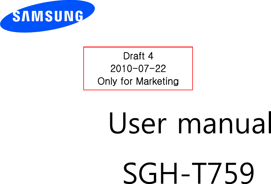          User manual SGH-T759                  Draft 4 2010-07-22 Only for Marketing 