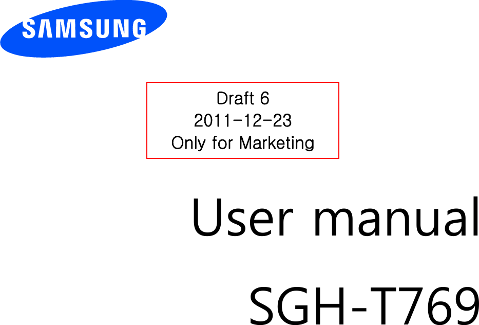         User manual SGH-T769       Draft 6 2011-12-23 Only for Marketing 