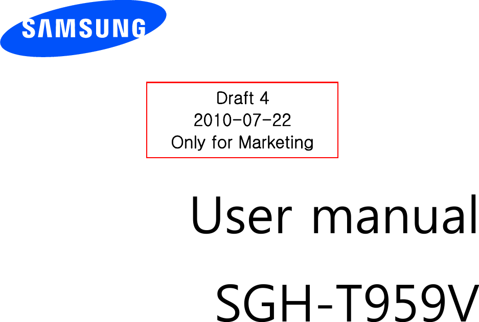          User manual SGH-T959V                  Draft 4 2010-07-22 Only for Marketing 