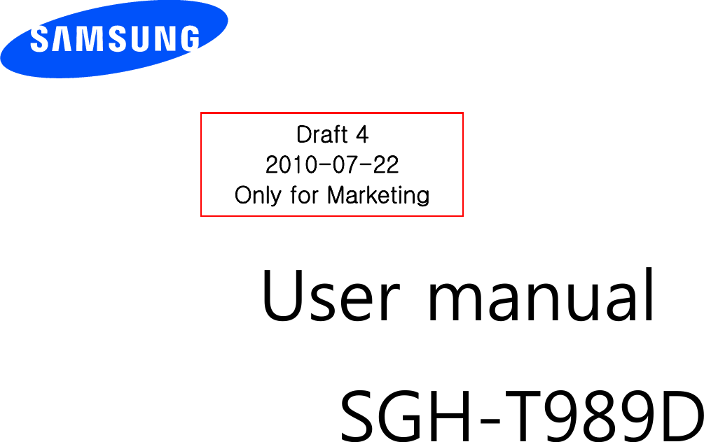          User manual SGH-T989D                  Draft 4 2010-07-22 Only for Marketing 