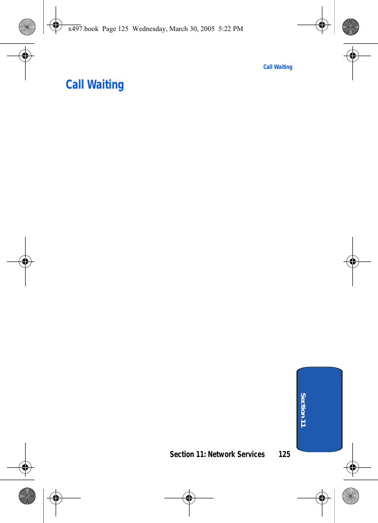Section 11: Network Services 125Call WaitingSection 11Call Waitingx497.book  Page 125  Wednesday, March 30, 2005  5:22 PM