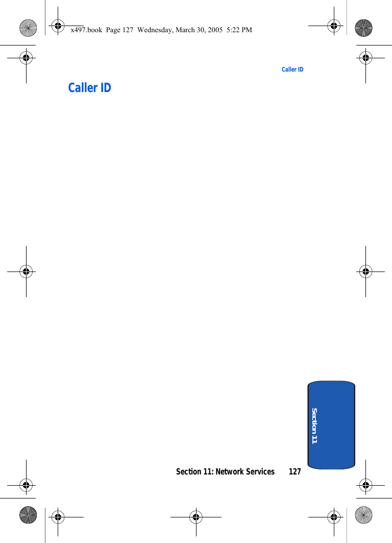 Section 11: Network Services 127Caller IDSection 11Caller IDx497.book  Page 127  Wednesday, March 30, 2005  5:22 PM