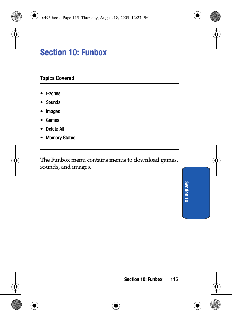 Section 10: Funbox 115Section 10Section 10: FunboxTopics Covered•t-zones• Sounds•Images• Games• Delete All• Memory StatusThe Funbox menu contains menus to download games, sounds, and images.x495.book  Page 115  Thursday, August 18, 2005  12:23 PM
