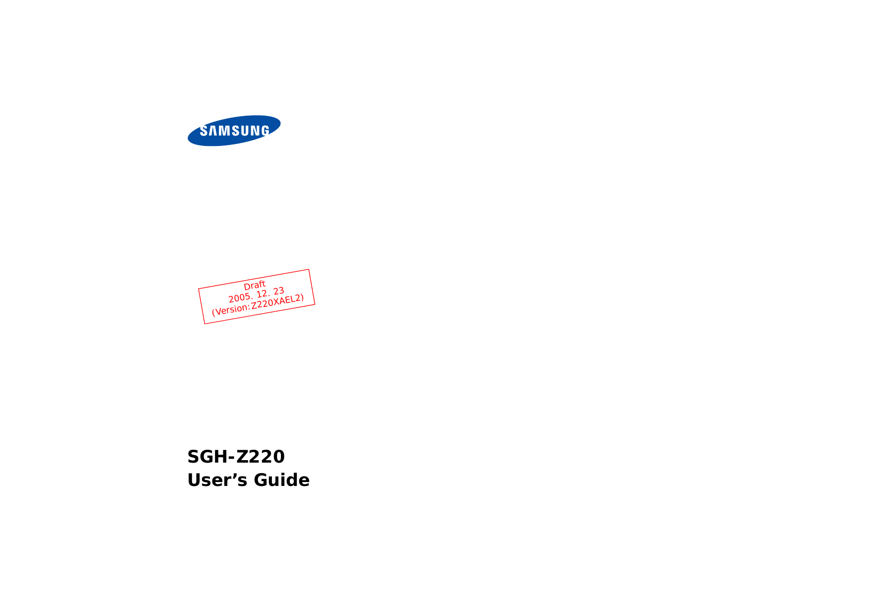 SGH-Z220User’s GuideDraft 2005. 12. 23(Version:Z220XAEL2)