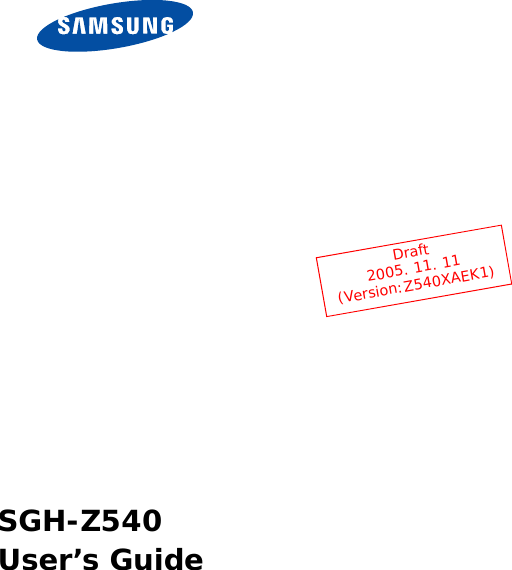 SGH-Z540User’s GuideDraft 2005. 11. 11(Version:Z540XAEK1)