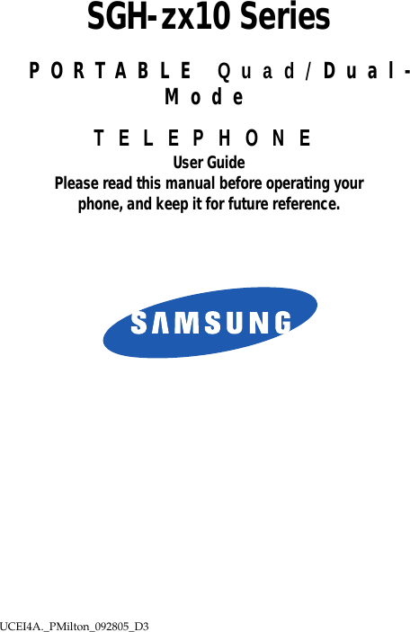 UCEI4A._PMilton_092805_D3 SGH-zx10 SeriesPORTABLE Quad/Dual-ModeTELEPHONEUser GuidePlease read this manual before operating yourphone, and keep it for future reference.