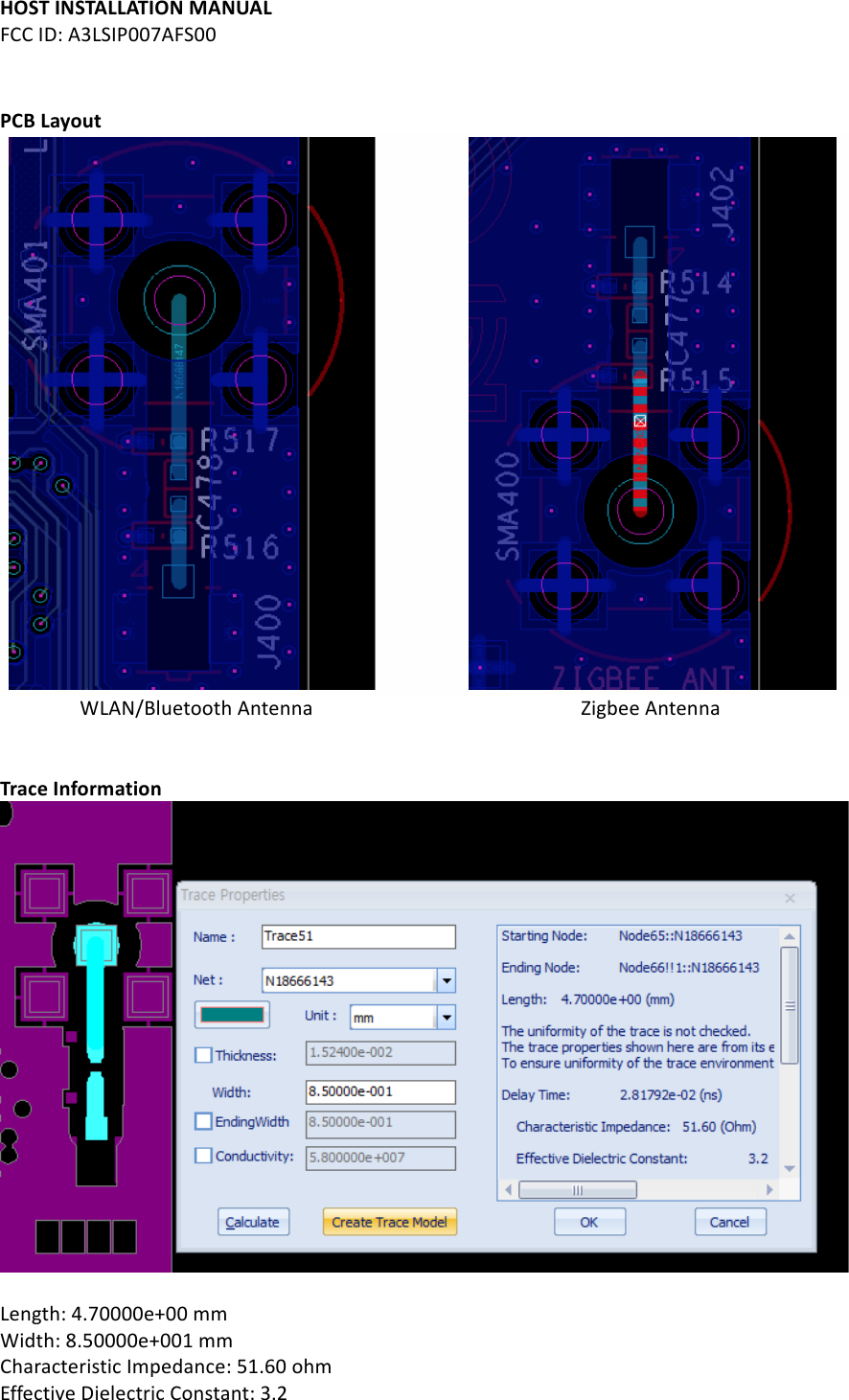 HOST%INSTALLATION%MANUAL%FCC#ID:#A3LSIP007AFS00#PCB%Layout%##WLAN/Bluetooth#Antenna######Zigbee#Antenna## ##Trace%Information%##Length:#4.70000e+00#mm#Width:#8.50000e+001#mm#Characteristic#Impedance:#51.60#ohm#Effective#Dielectric#Constant:#3.2#