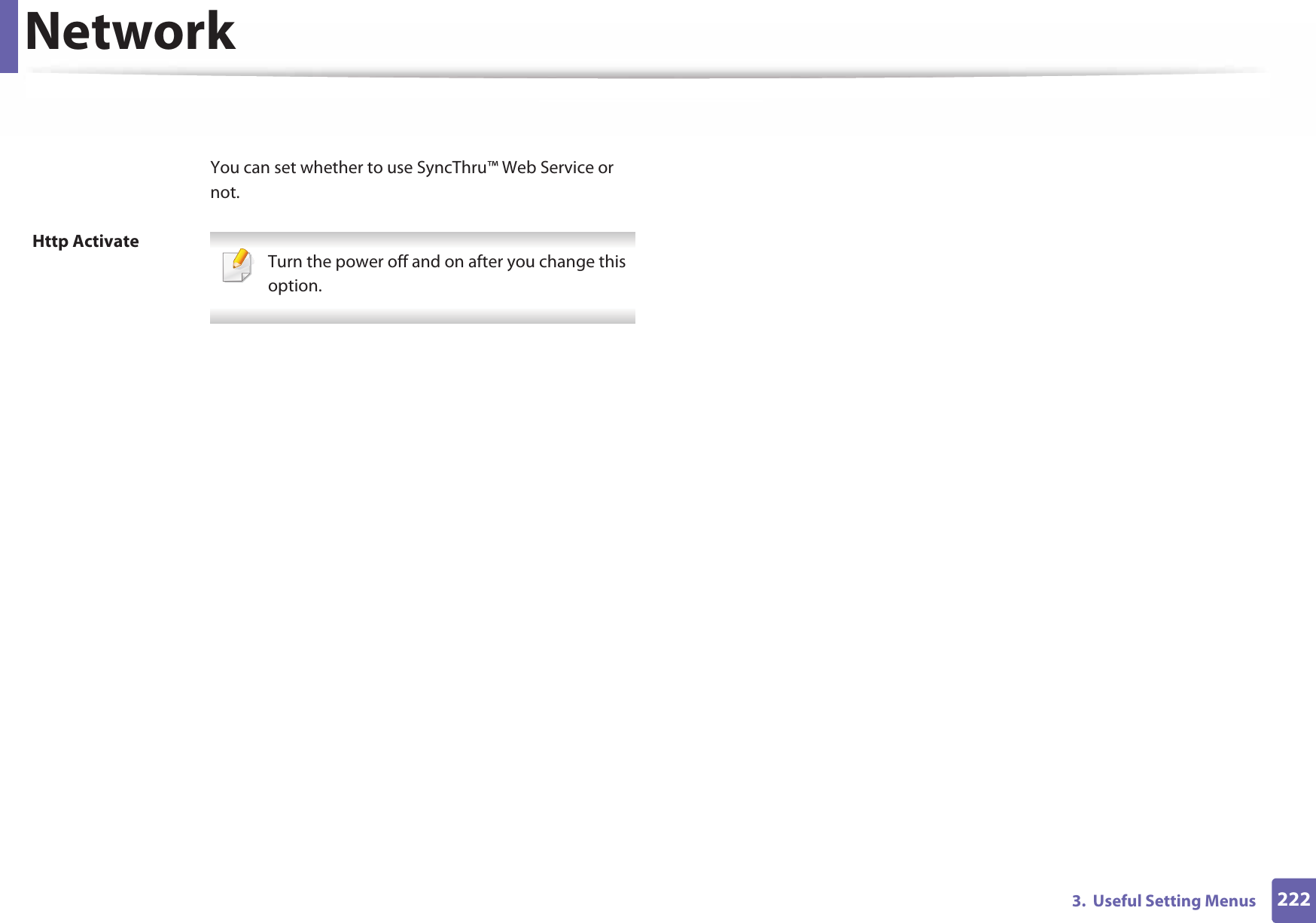 Network2223.  Useful Setting MenusHttp ActivateYou can set whether to use SyncThru™ Web Service or not. Turn the power off and on after you change this option.