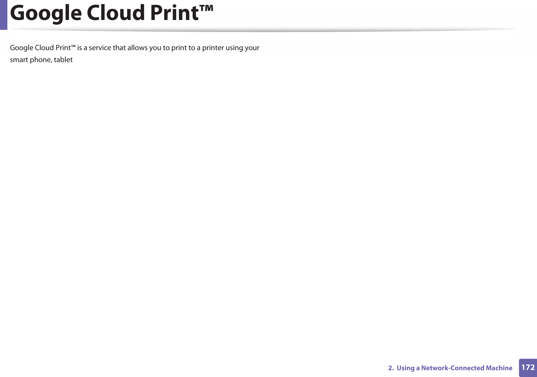 1722.  Using a Network-Connected MachineGoogle Cloud Print™Google Cloud Print™ is a service that allows you to print to a printer using your smart phone, tablet