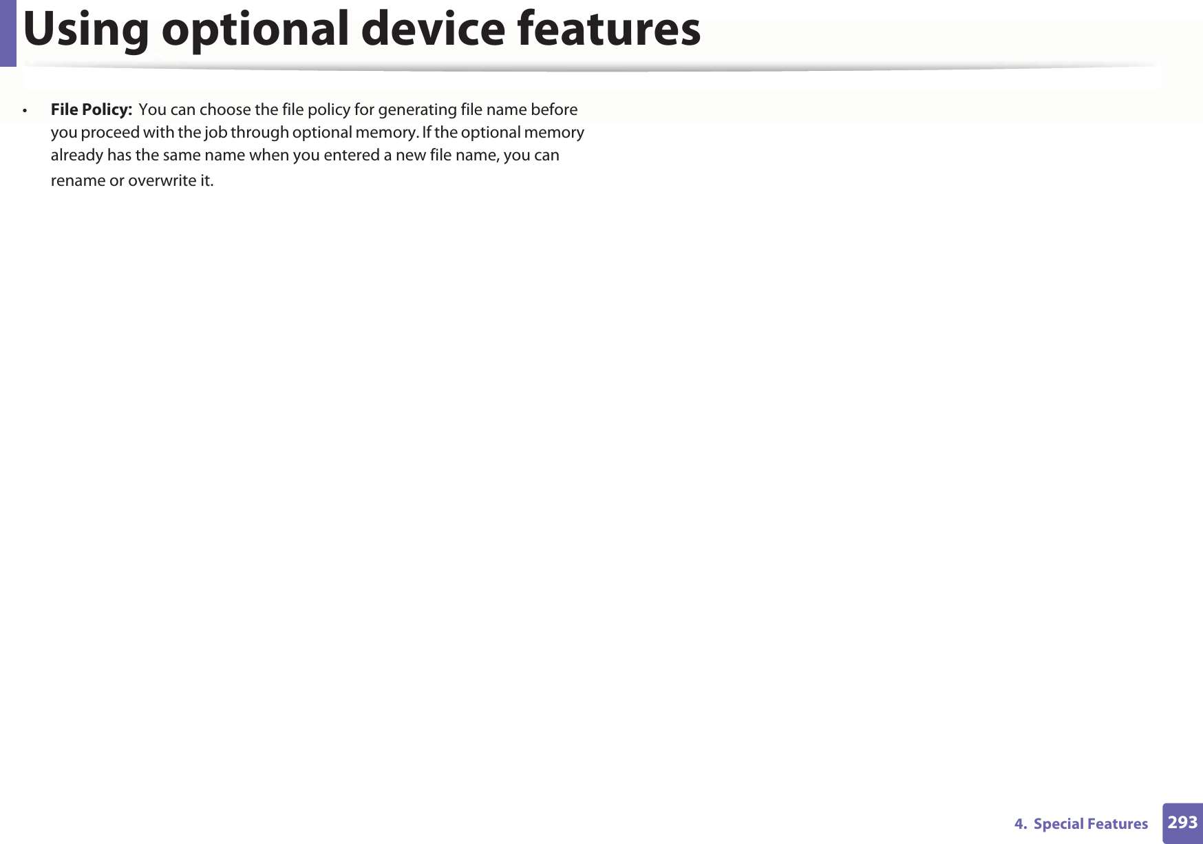 Using optional device features2934.  Special Features•File PolicyYou can choose the file policy for generating file name before you proceed with the job through optional memory. If the optional memory already has the same name when you entered a new file name, you can rename or overwrite it.