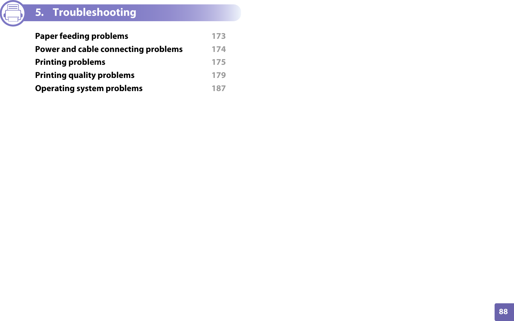 88ADVANCED5. TroubleshootingPaper feeding problems  173Power and cable connecting problems  174Printing problems  175Printing quality problems  179Operating system problems  187