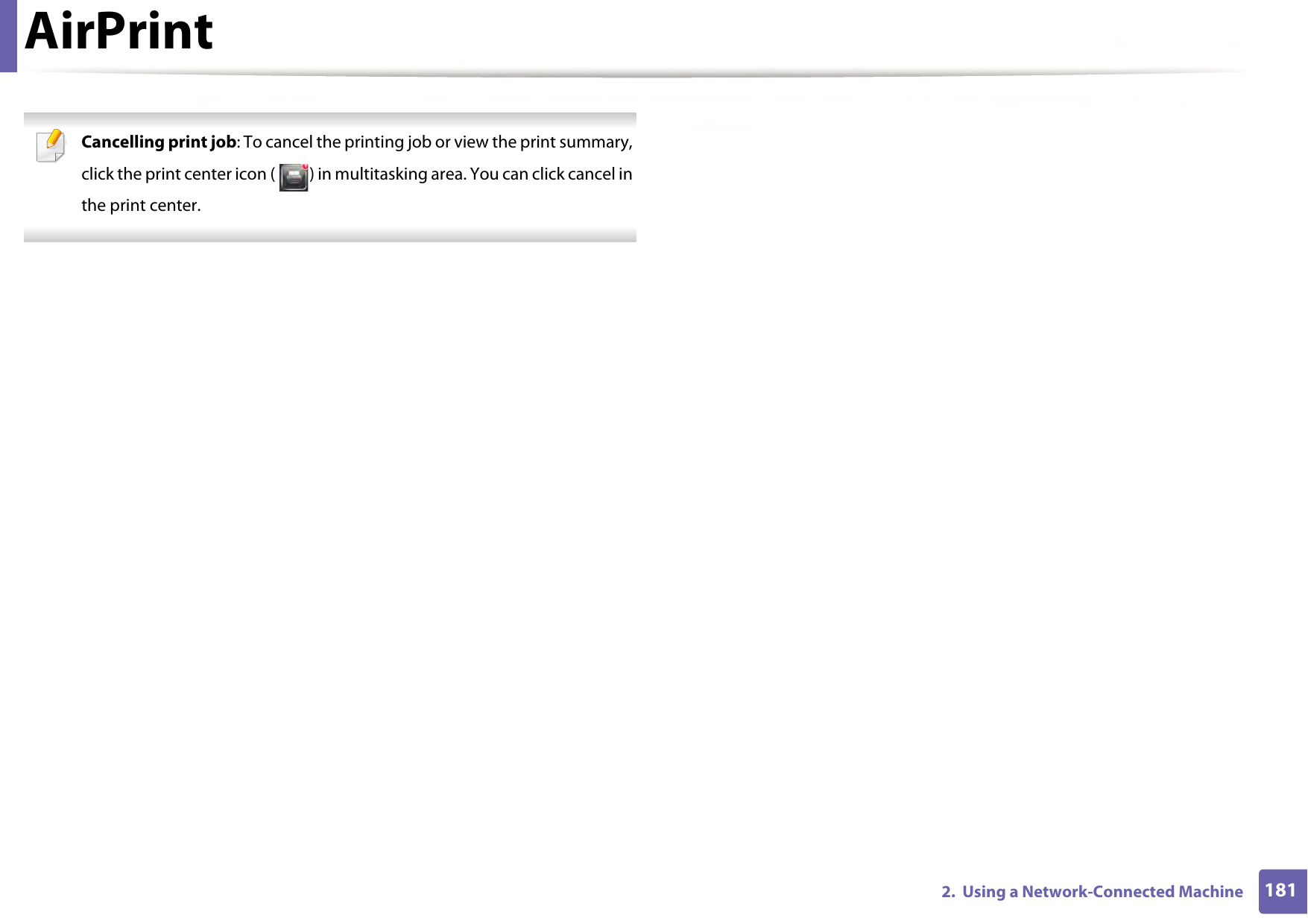 AirPrint1812.  Using a Network-Connected Machine Cancelling print job: To cancel the printing job or view the print summary, click the print center icon ( ) in multitasking area. You can click cancel in the print center. 
