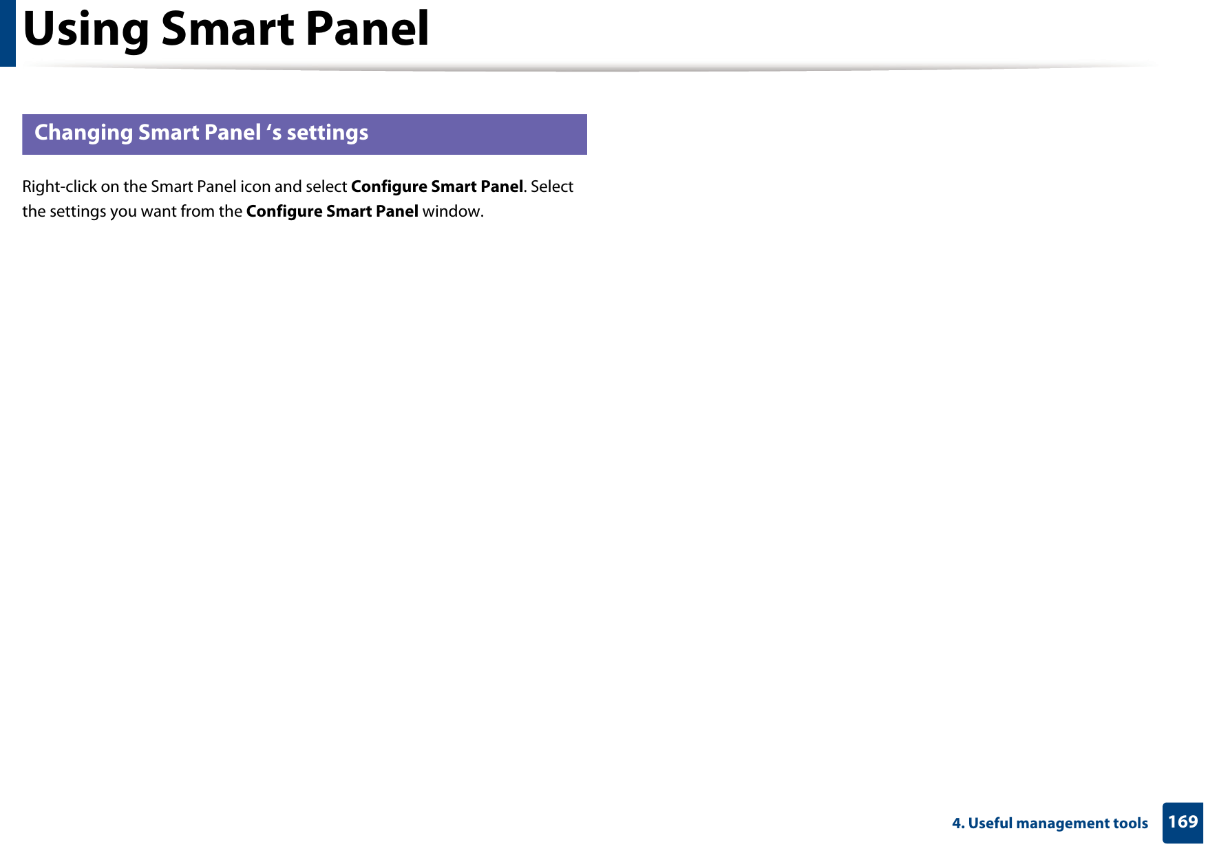 Using Smart Panel1694. Useful management tools9 Changing Smart Panel ‘s settingsRight-click on the Smart Panel icon and select Configure Smart Panel. Select the settings you want from the Configure Smart Panel window. 