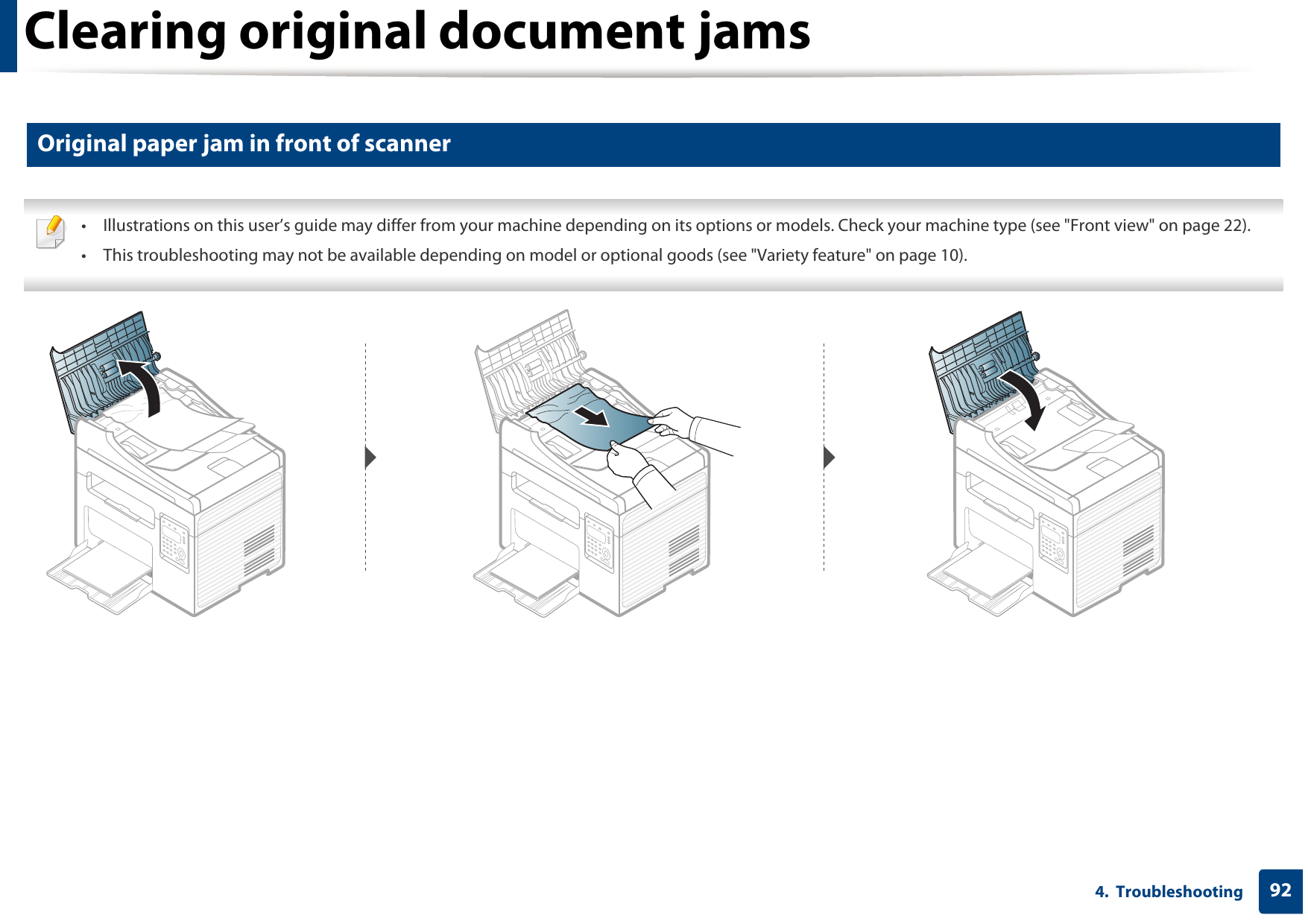 Clearing original document jams924.  Troubleshooting1 Original paper jam in front of scanner • Illustrations on this user’s guide may differ from your machine depending on its options or models. Check your machine type (see &quot;Front view&quot; on page 22).• This troubleshooting may not be available depending on model or optional goods (see &quot;Variety feature&quot; on page 10). 