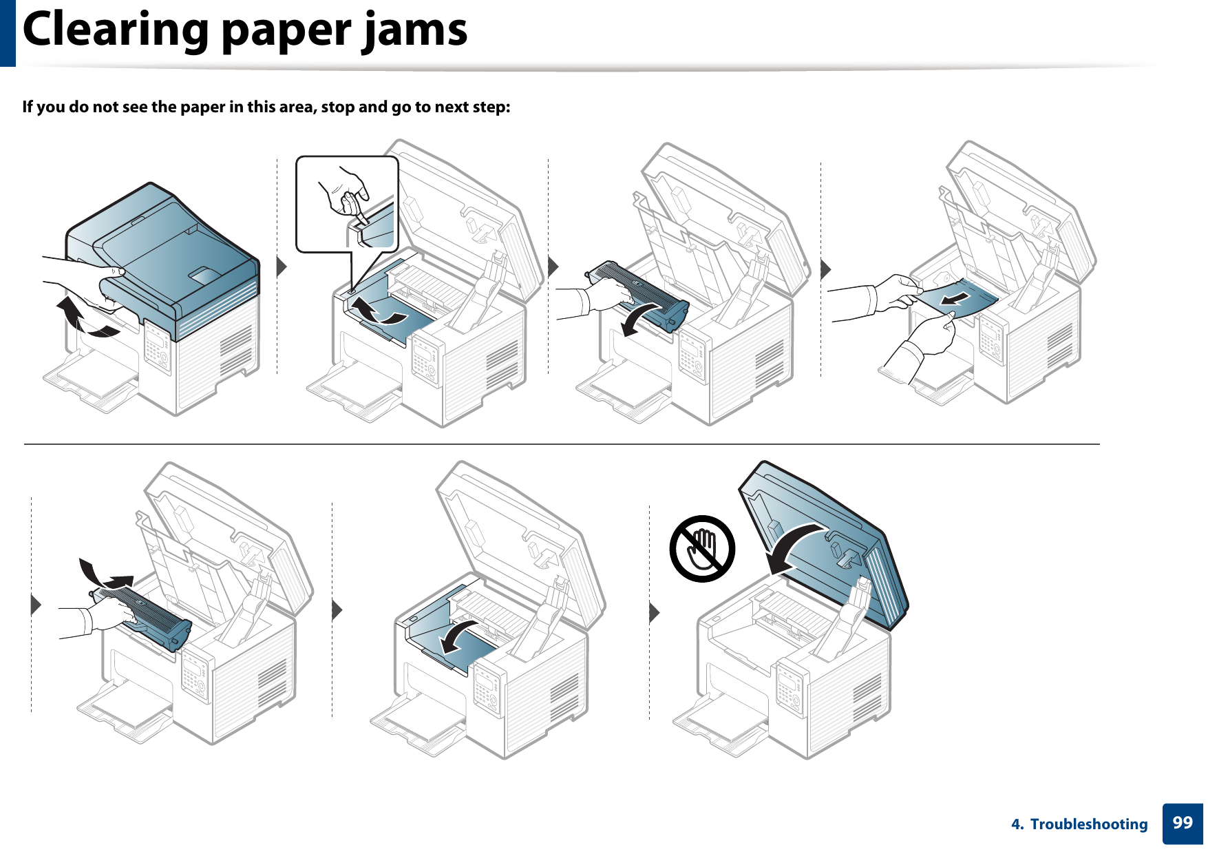 Clearing paper jams994.  TroubleshootingIf you do not see the paper in this area, stop and go to next step: