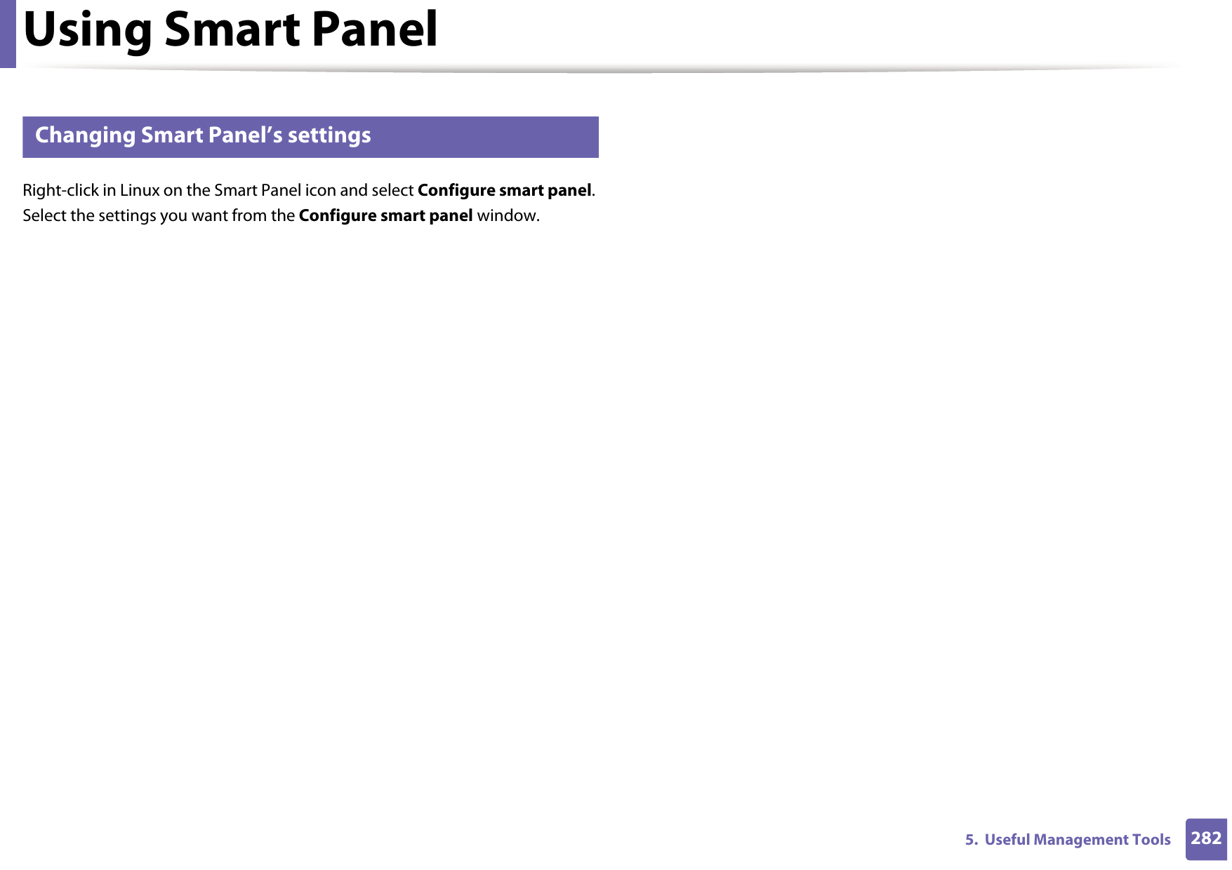 Using Smart Panel2825.  Useful Management Tools9 Changing Smart Panel’s settingsRight-click in Linux on the Smart Panel icon and select Configure smart panel. Select the settings you want from the Configure smart panel window. 