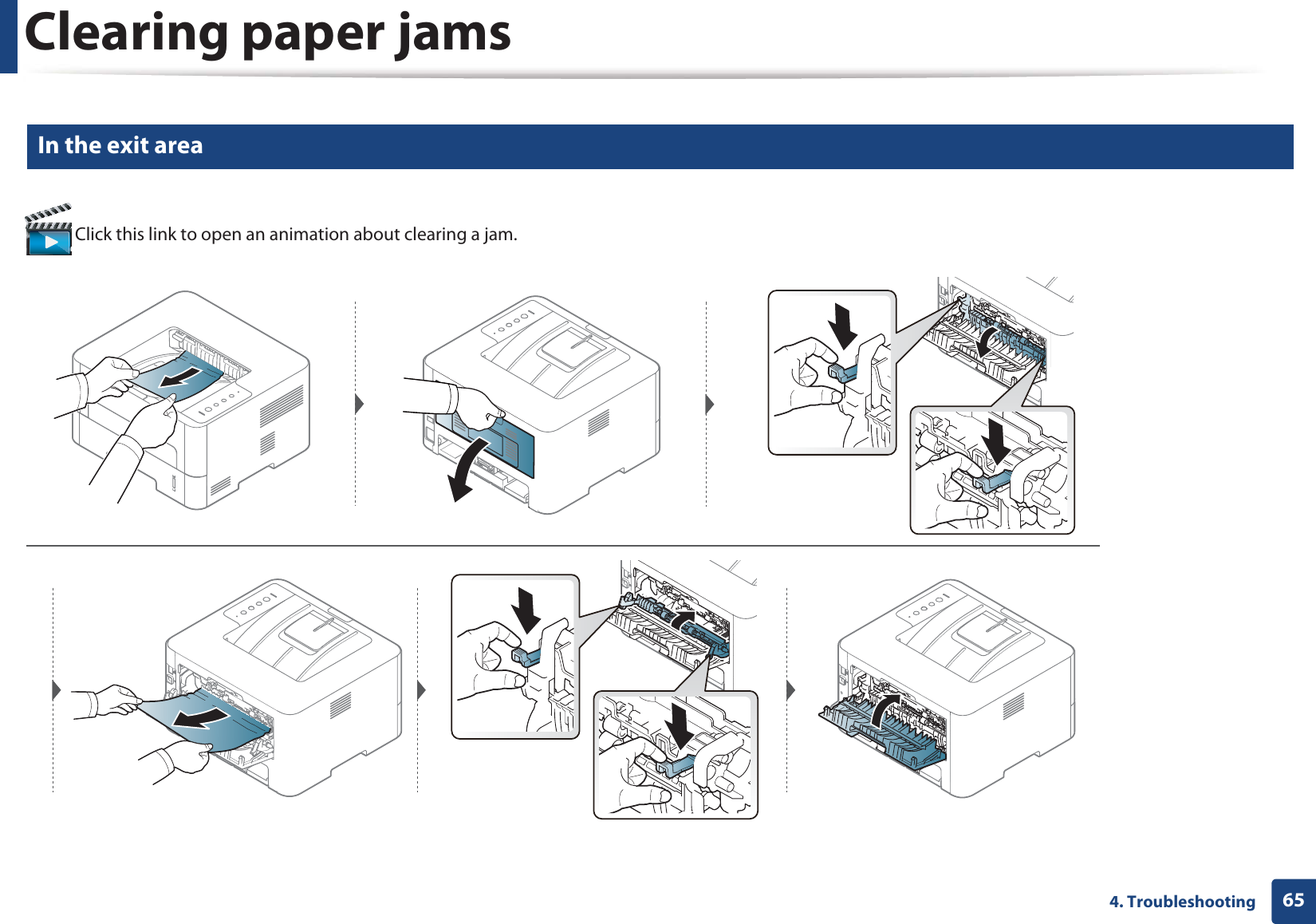 Clearing paper jams654. Troubleshooting6 In the exit area Click this link to open an animation about clearing a jam.