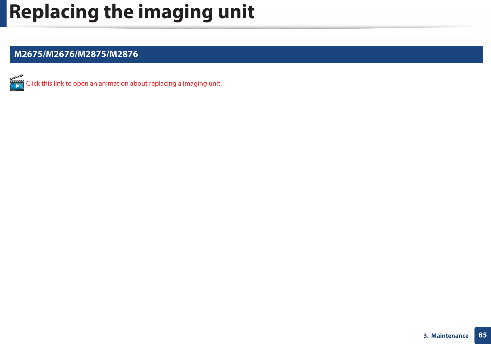 Replacing the imaging unit853.  Maintenance8 M2675/M2676/M2875/M2876 Click this link to open an animation about replacing a imaging unit.