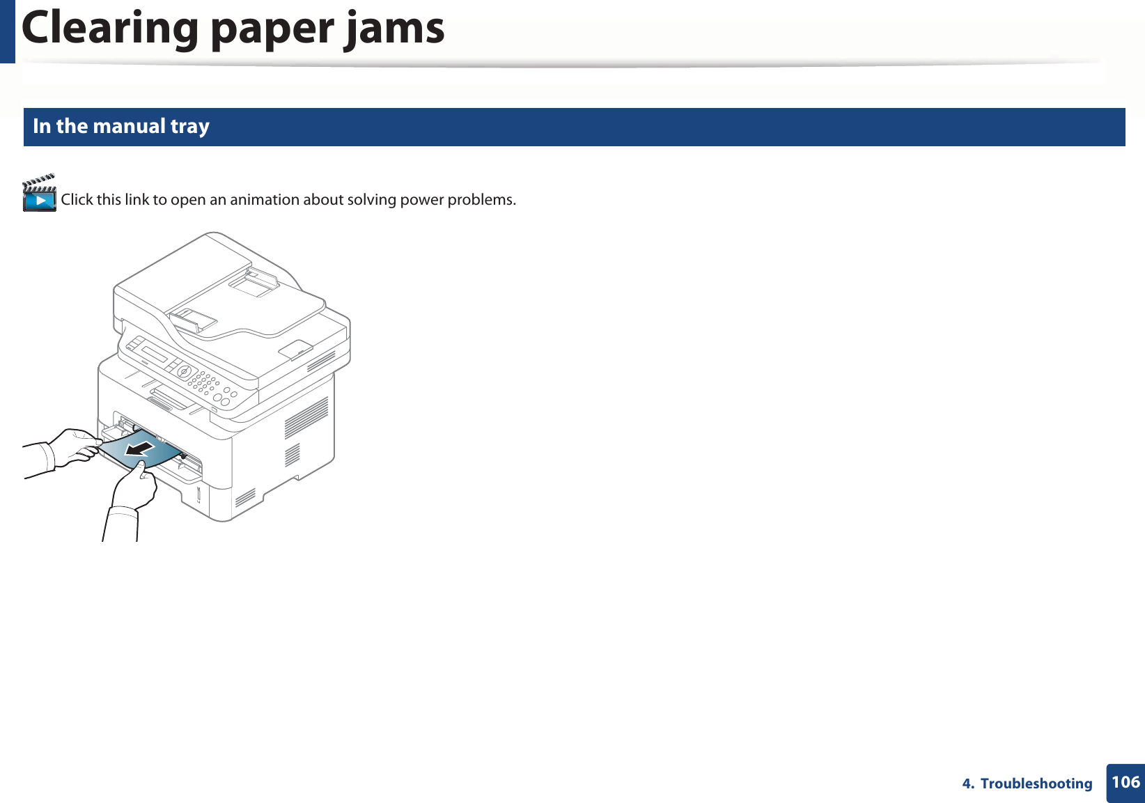 Clearing paper jams1064.  Troubleshooting5 In the manual tray Click this link to open an animation about solving power problems.