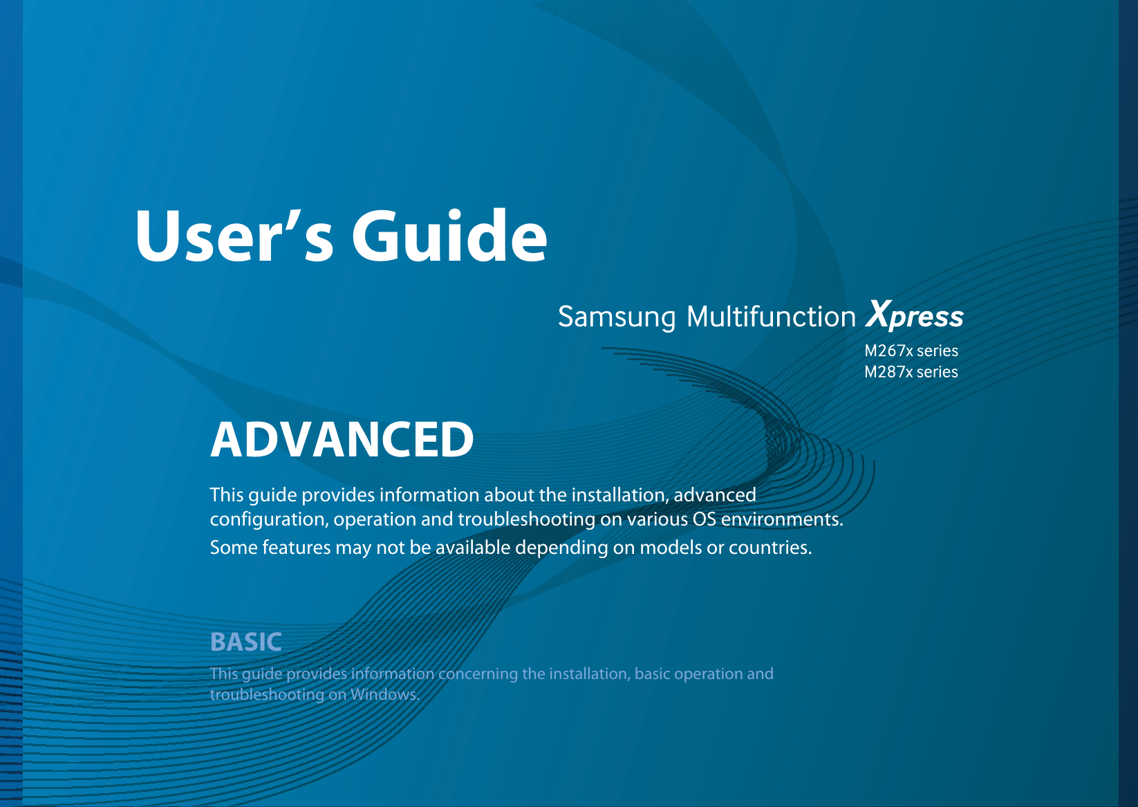 ADVANCEDUser’s GuideADVANCEDUser’s GuideThis guide provides information about the installation, advanced configuration, operation and troubleshooting on various OS environments. Some features may not be available depending on models or countries.BASICThis guide provides information concerning the installation, basic operation and troubleshooting on Windows.