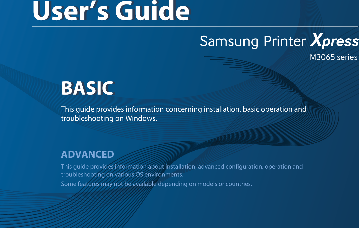M3065 seriesBASICUser’s GuideBASICUser’s GuideThis guide provides information concerning installation, basic operation and troubleshooting on Windows.ADVANCEDThis guide provides information about installation, advanced configuration, operation and troubleshooting on various OS environments. Some features may not be available depending on models or countries.