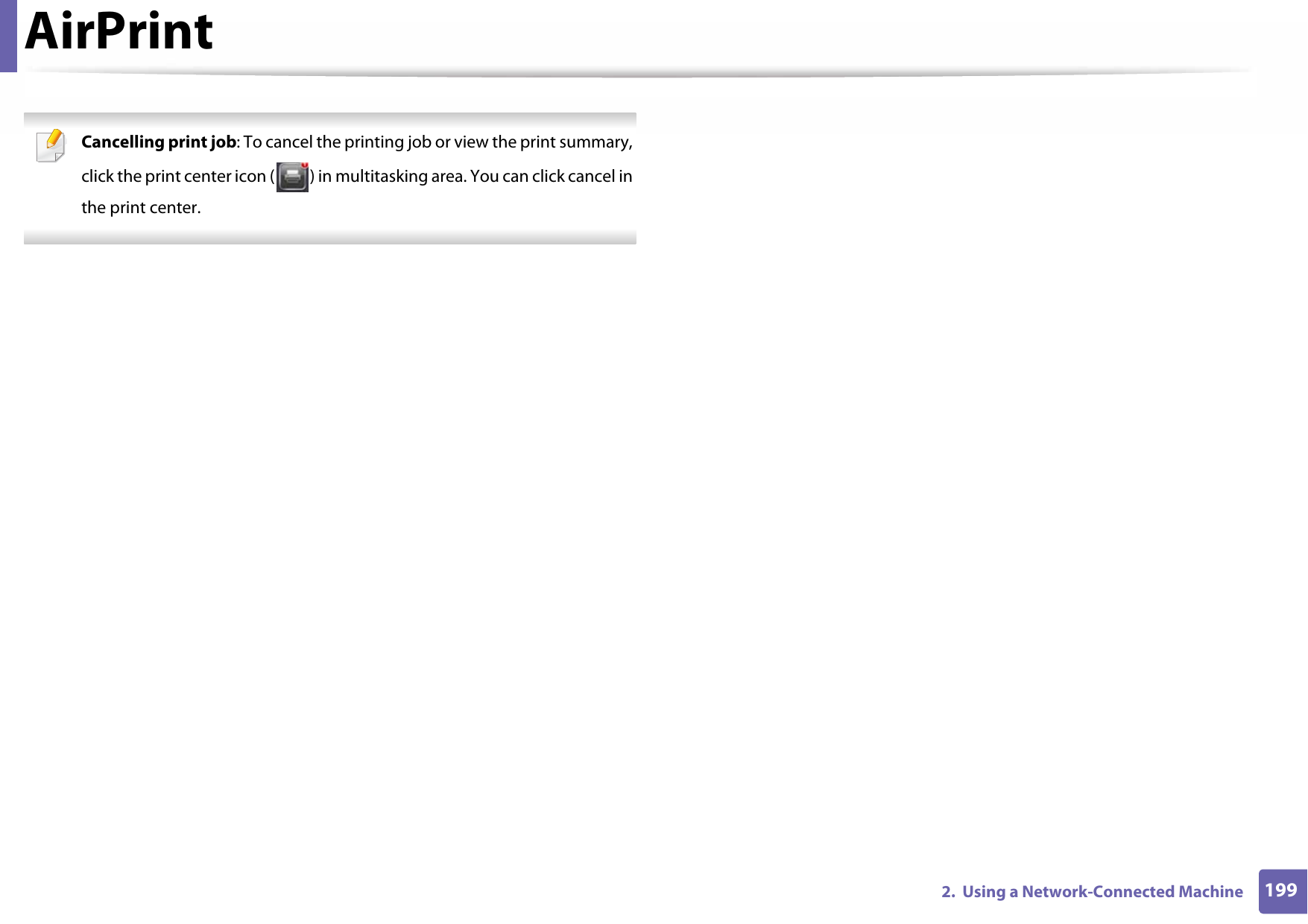 AirPrint1992.  Using a Network-Connected Machine Cancelling print job: To cancel the printing job or view the print summary, click the print center icon ( ) in multitasking area. You can click cancel in the print center. 