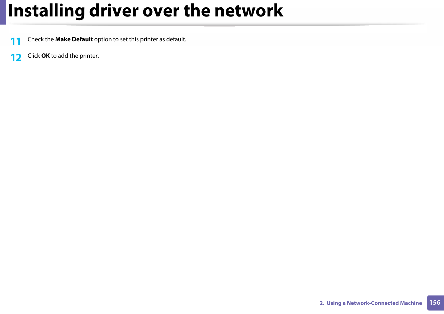 Installing driver over the network1562.  Using a Network-Connected Machine11  Check the Make Default option to set this printer as default.12  Click OK to add the printer.