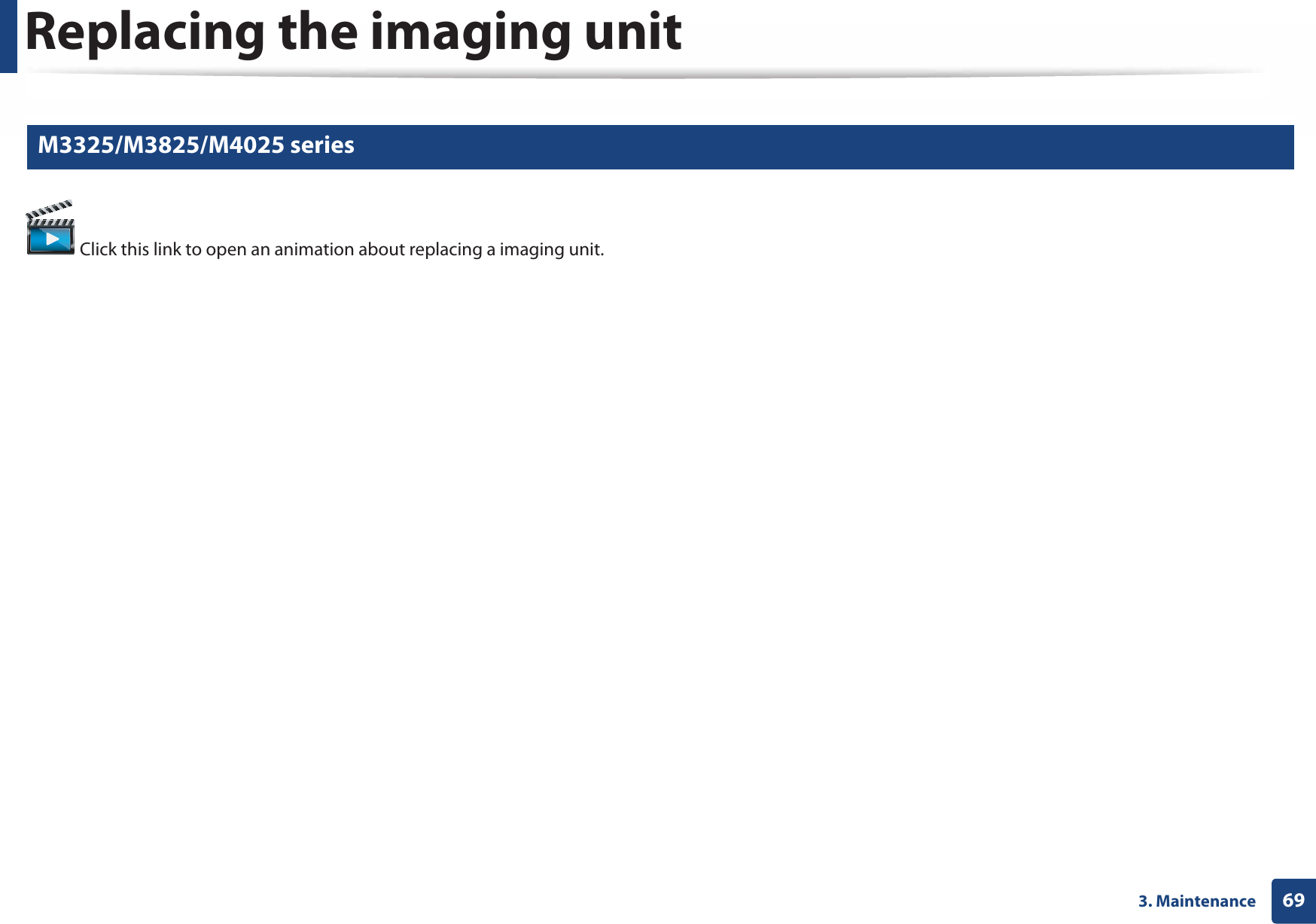 Replacing the imaging unit693. Maintenance8 M3325/M3825/M4025 series Click this link to open an animation about replacing a imaging unit.