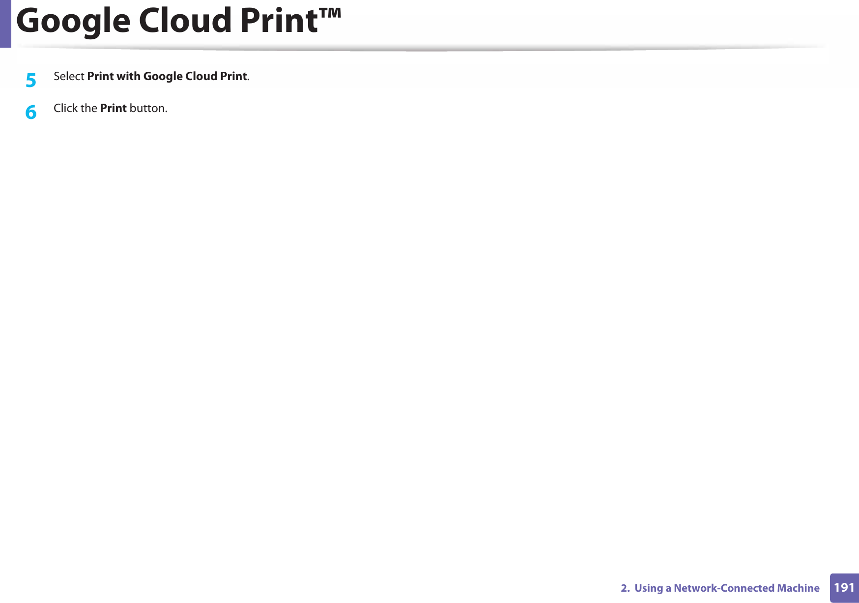 Google Cloud Print™1912.  Using a Network-Connected Machine5  Select Print with Google Cloud Print.6  Click the Print button.