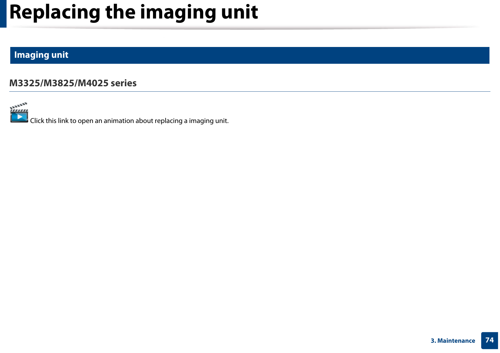 Replacing the imaging unit743. Maintenance7 Imaging unitM3325/M3825/M4025 series Click this link to open an animation about replacing a imaging unit.