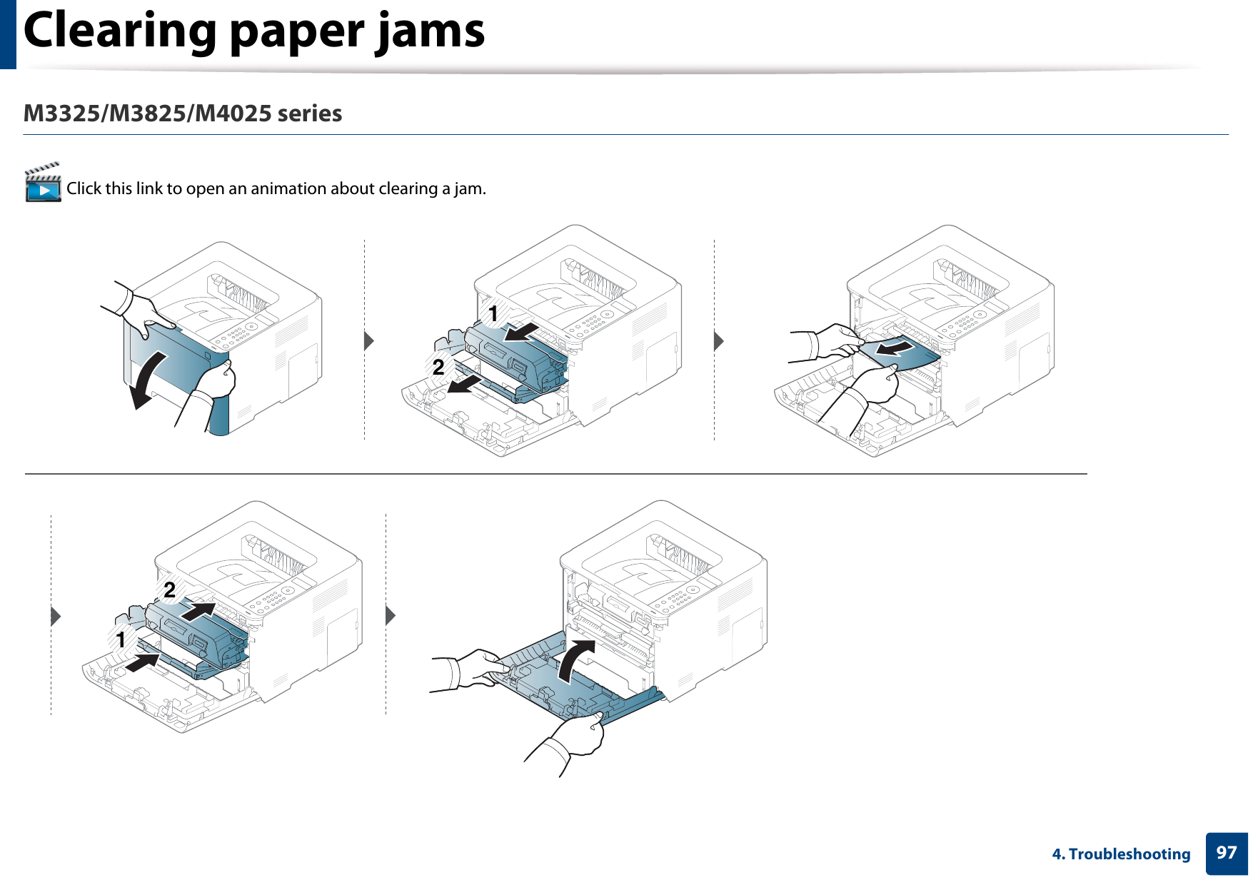 Clearing paper jams974. TroubleshootingM3325/M3825/M4025 series Click this link to open an animation about clearing a jam.1221