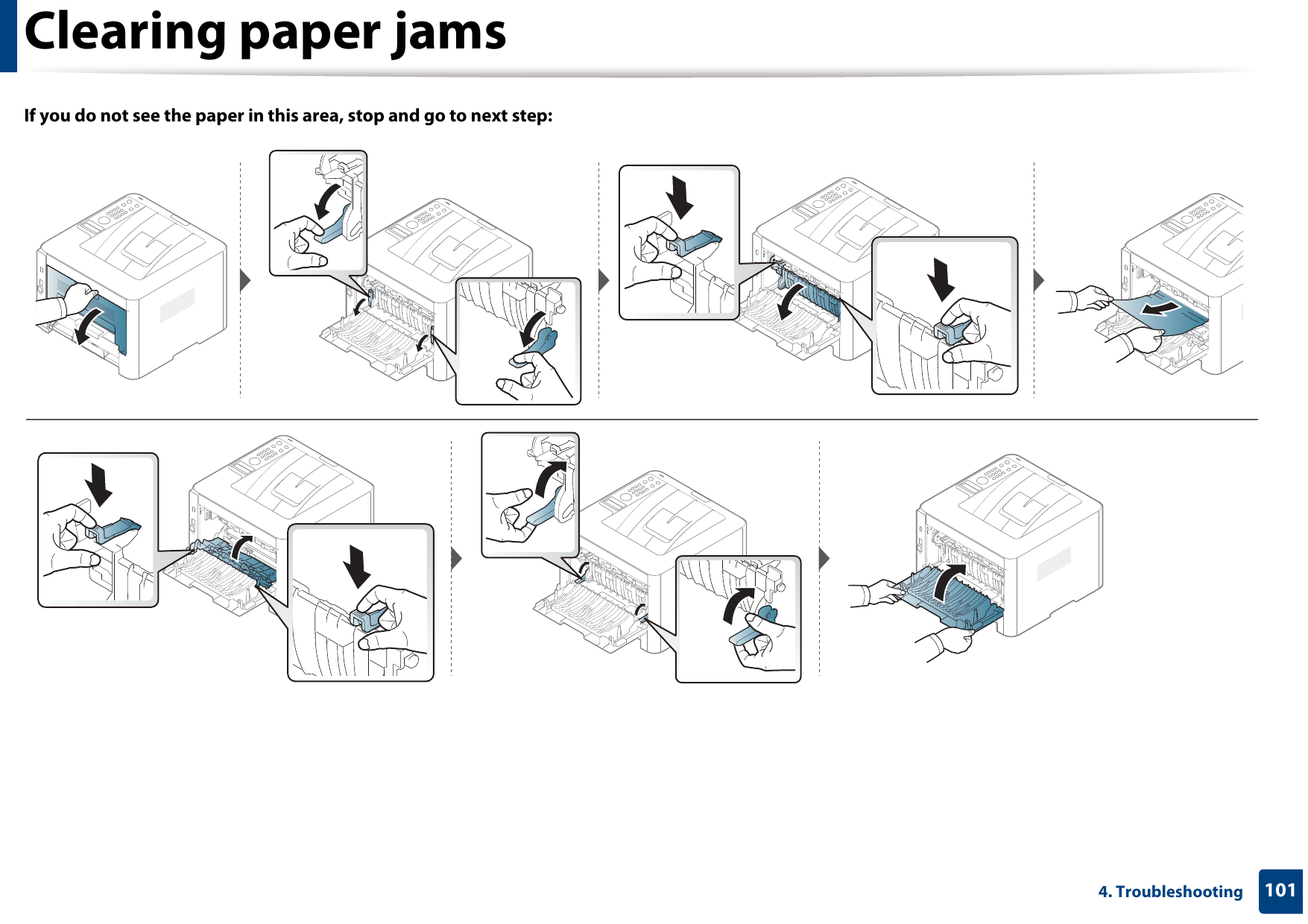 Clearing paper jams1014. TroubleshootingIf you do not see the paper in this area, stop and go to next step: