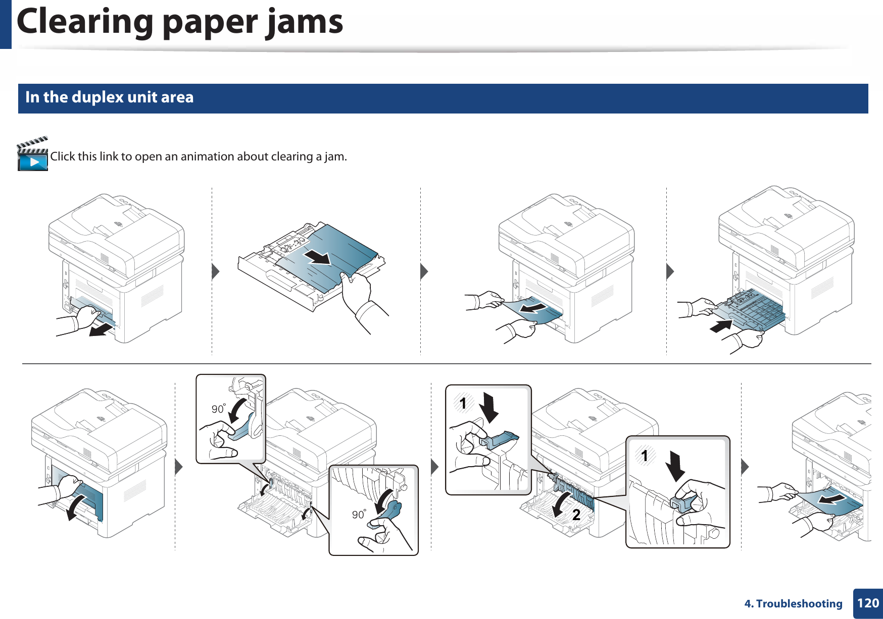 Clearing paper jams1204. Troubleshooting10 In the duplex unit area  Click this link to open an animation about clearing a jam.211