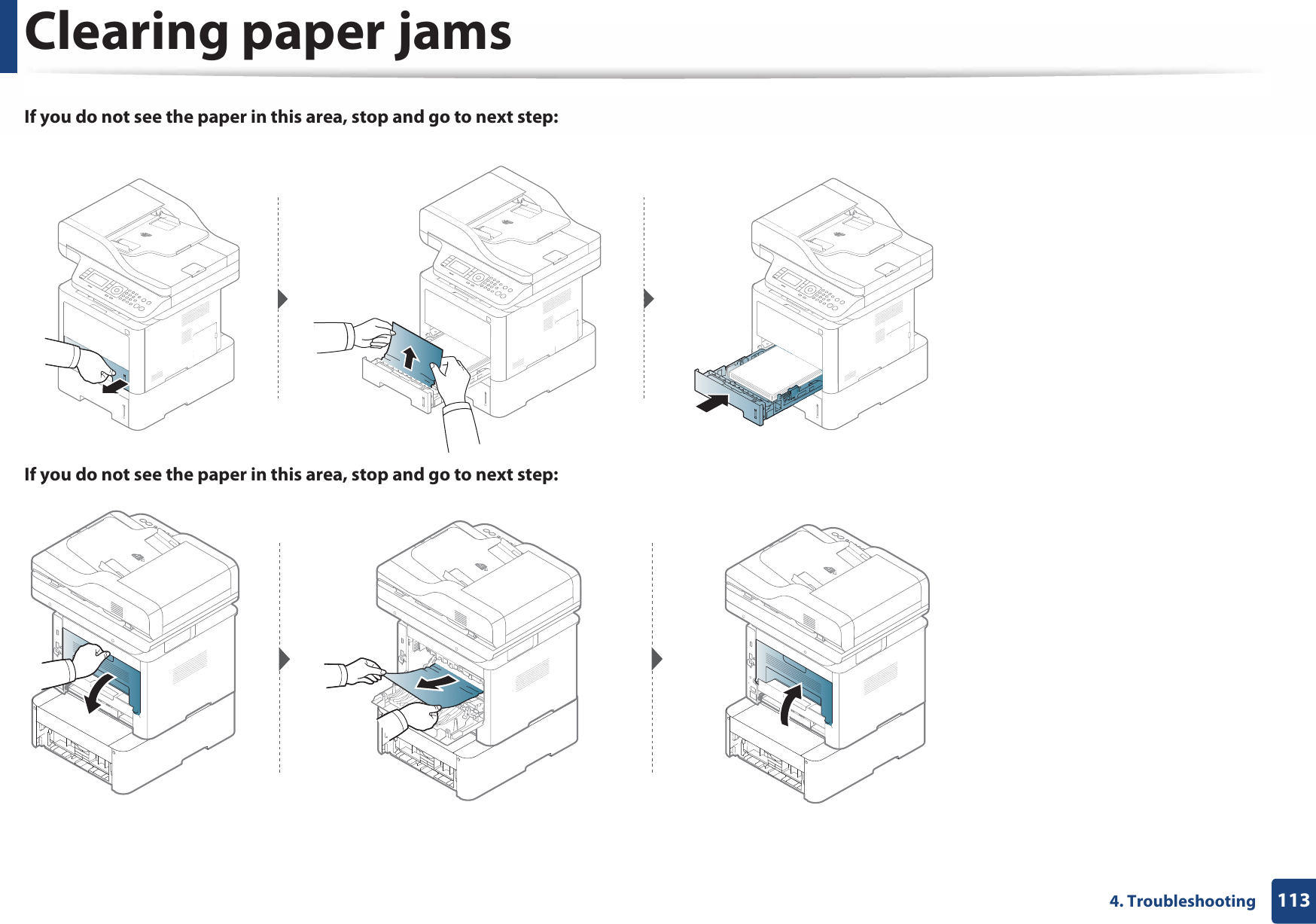 Clearing paper jams1134. TroubleshootingIf you do not see the paper in this area, stop and go to next step:If you do not see the paper in this area, stop and go to next step: