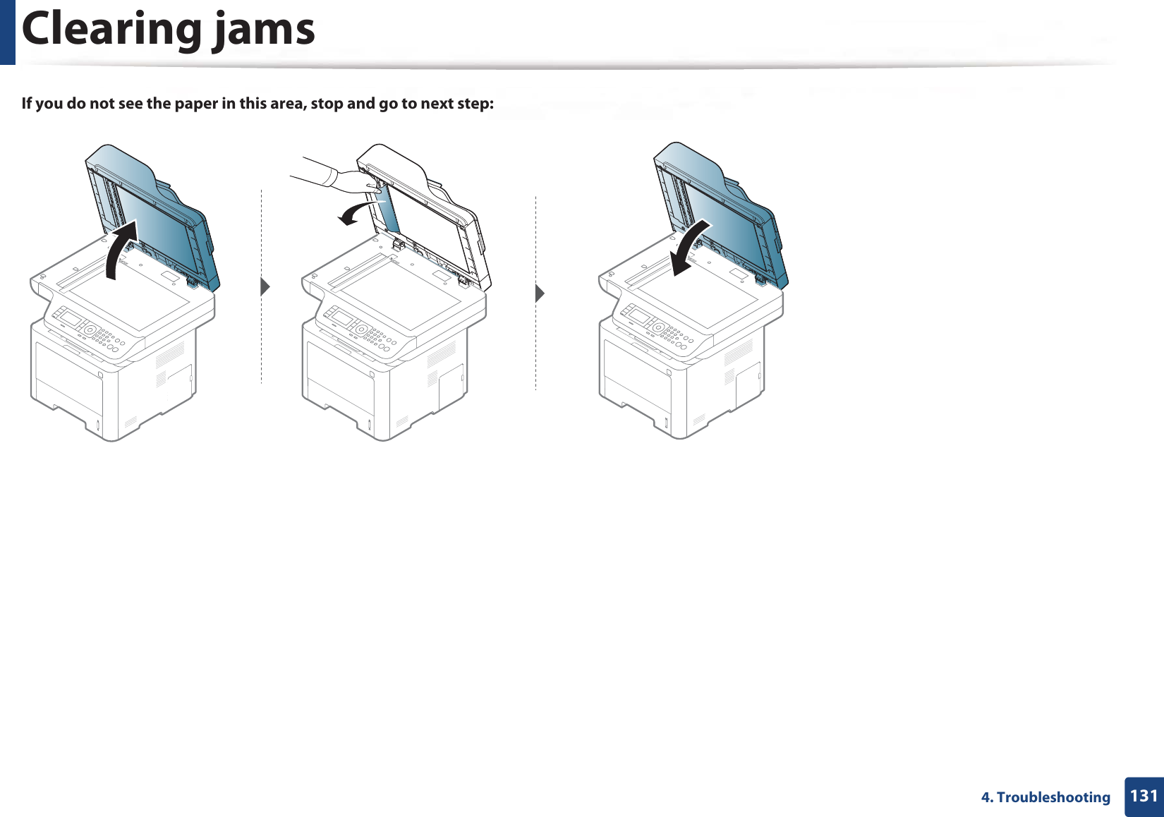 Clearing jams1314. TroubleshootingIf you do not see the paper in this area, stop and go to next step: