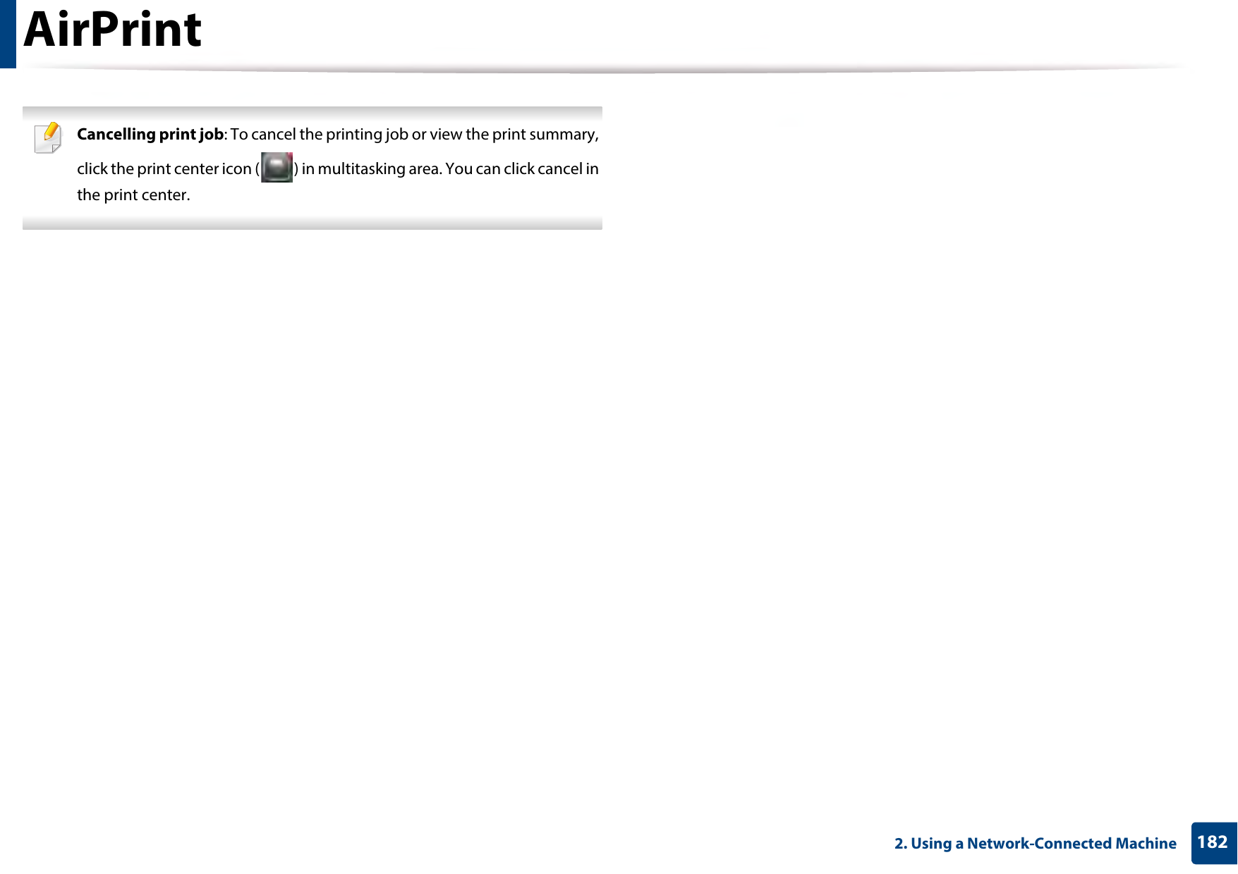 AirPrint1822. Using a Network-Connected Machine Cancelling print job: To cancel the printing job or view the print summary, click the print center icon ( ) in multitasking area. You can click cancel in the print center. 
