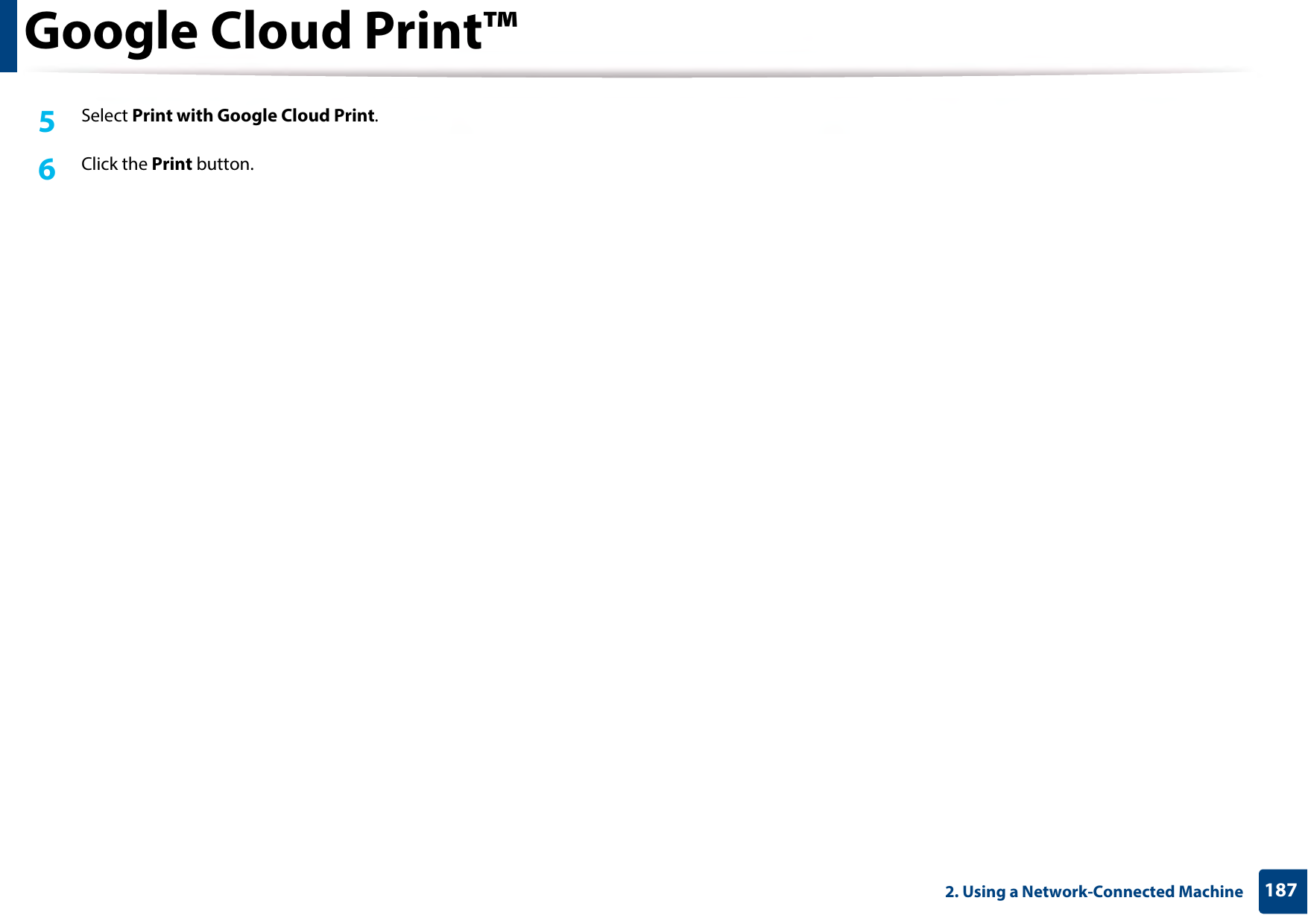 Google Cloud Print™1872. Using a Network-Connected Machine5  Select Print with Google Cloud Print.6  Click the Print button.