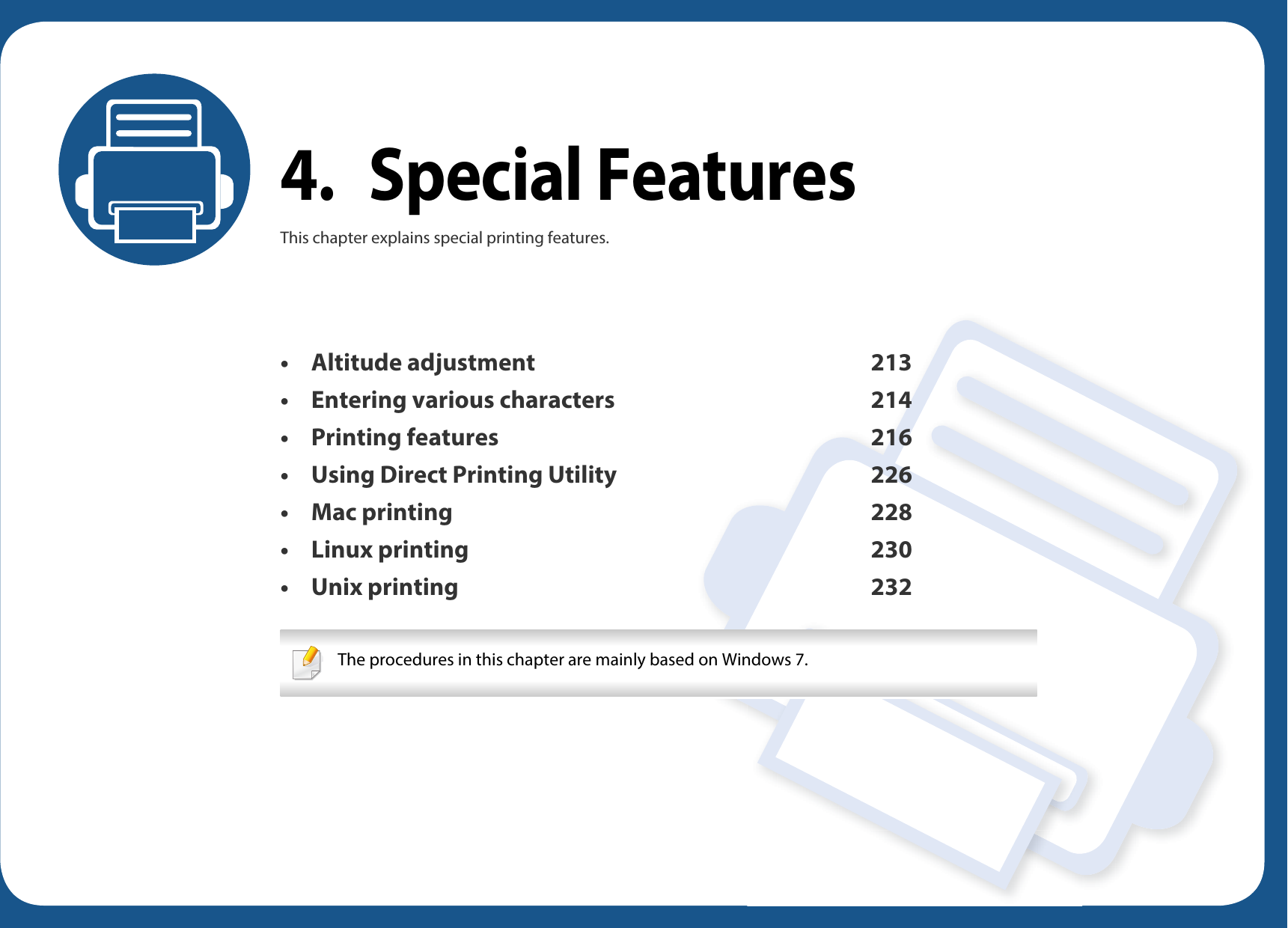 4. Special FeaturesThis chapter explains special printing features.• Altitude adjustment 213• Entering various characters 214• Printing features 216• Using Direct Printing Utility 226• Mac printing 228• Linux printing 230• Unix printing 232 The procedures in this chapter are mainly based on Windows 7. 