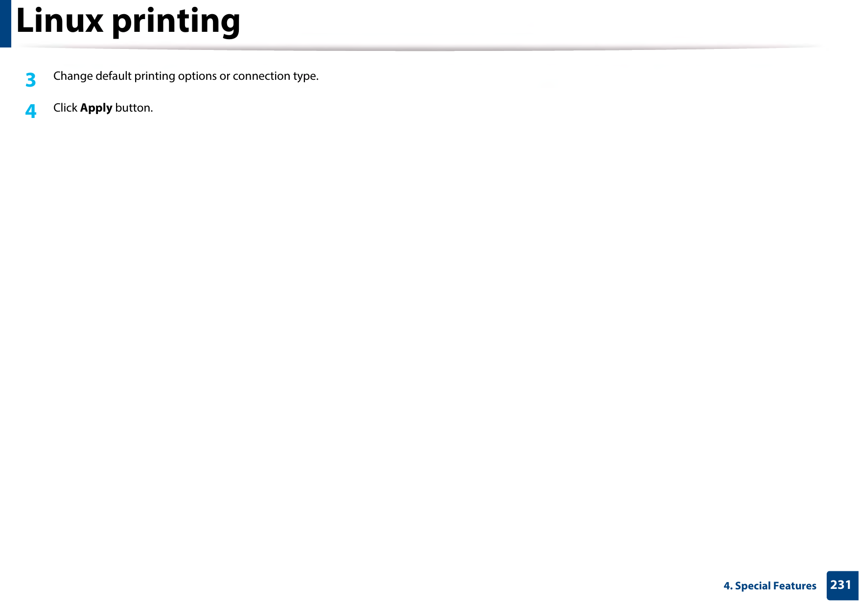 Linux printing2314. Special Features3  Change default printing options or connection type.4  Click Apply button.