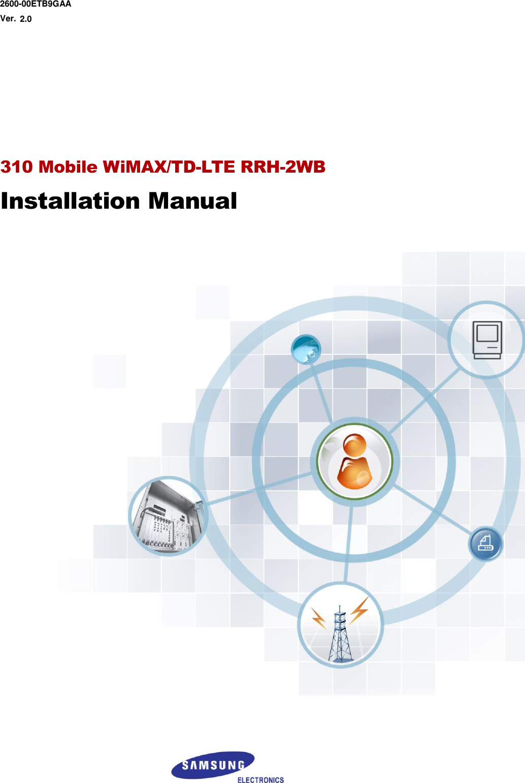  Ver.    2600-00ETB9GAA 2.0        310 Mobile WiMAX/TD-LTE RRH-2WB Installation Manual    